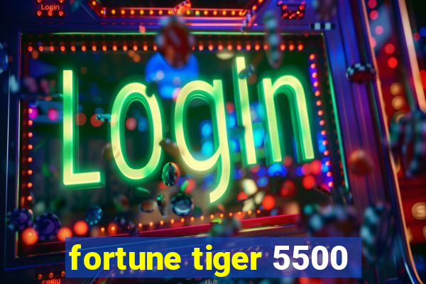 fortune tiger 5500